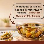 10 Benefits of Raisins Soaked in Water Every Morning – Complete Guide by MM Raisins