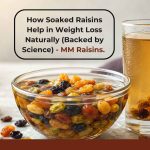 How Soaked Raisins Help in Weight Loss Naturally (Backed by Science) - MM Raisins.